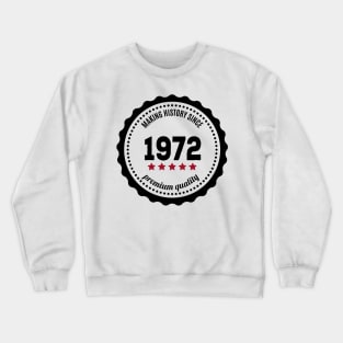 Making history since 1972 badge Crewneck Sweatshirt